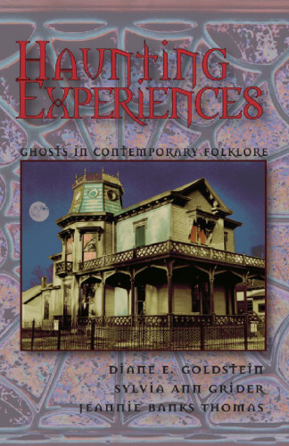 Haunting experiences: ghosts in contemporary folklore