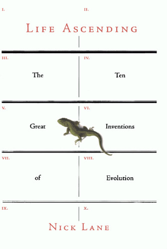 Life ascending: the ten great inventions of evolution