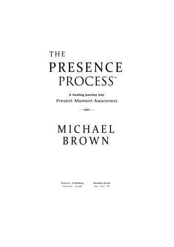 The Presence Process: A Healing Journey Into Present Moment Awareness