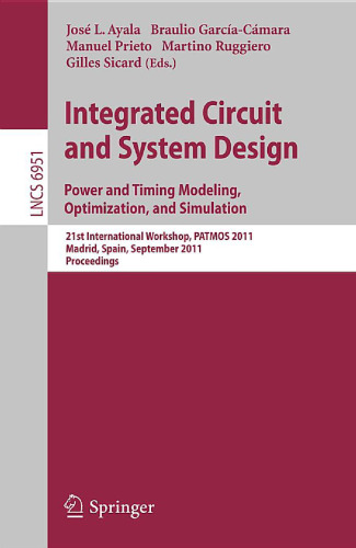 Integrated Circuit and System Design. Power and Timing Modeling, Optimization, and Simulation: 21st International Workshop, PATMOS 2011, Madrid, Spain, September 26-29, 2011. Proceedings