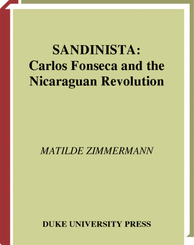 Sandinista: Carlos Fonseca and the Nicaraguan Revolution