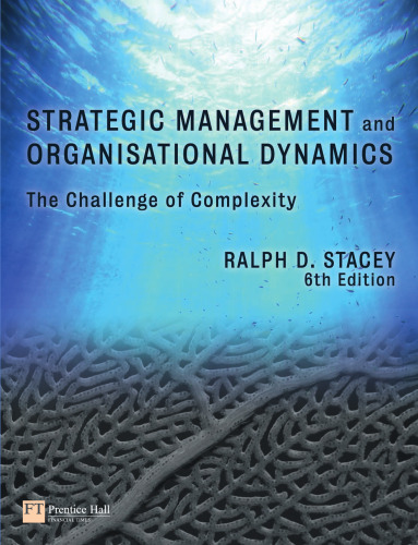Strategic Management and Organisational Dynamics: The Challenge of Complexity to Ways of Thinking about Organisations, Sixth Edition