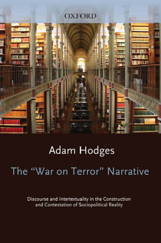 The ''War on Terror'' Narrative: Discourse and Intertextuality in the Construction and Contestation of Sociopolitical Reality (Oxford Studies in Sociolinguistics)