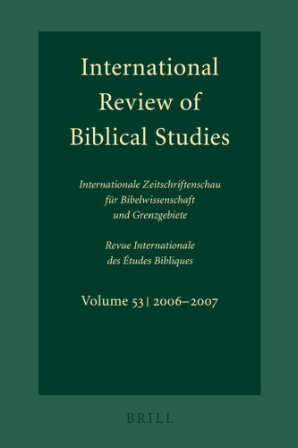 International Review of Biblical Studies: Internationale Zeitschriftenschau Fur Bibelwissenschaft Und Grenzgebiete Revue Internationale Des Etudes Bibliques  VOLUME 53, 2006–2007
