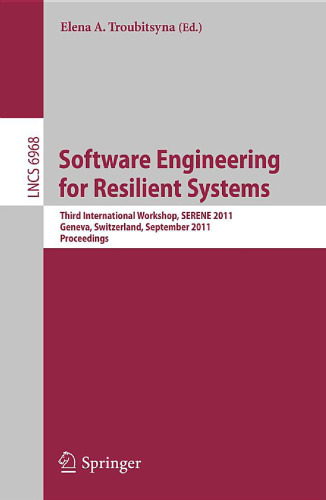 Software Engineering for Resilient Systems: Third International Workshop, SERENE 2011, Geneva, Switzerland, September 29-30, 2011. Proceedings