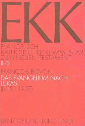Das Evangelium nach Lukas, Bd. 3: Lk 15,1-19,27 (Evangelisch-Katholischer Kommentar zum Neuen Testament III,3)