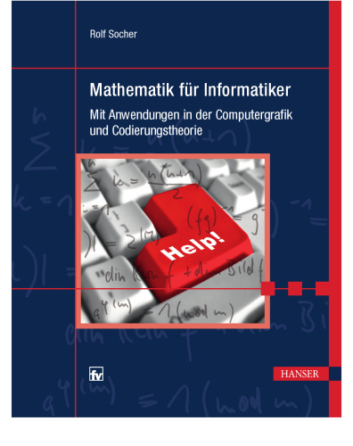 Mathematik für Informatiker: Mit Anwendungen in der Computergrafik und Codierungstheorie