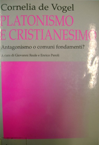 Platonismo e cristianesimo. Antagonismo o comuni fondamenti?