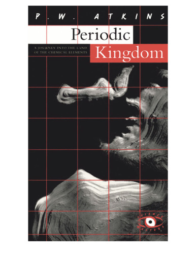 The Periodic Kingdom: A Journey Into The Land Of The Chemical Elements (Science Masters Series)