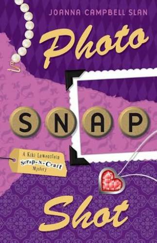 Photo, Snap, Shot (A Kiki Lowenstein Scrap-N-Craft Mystery)