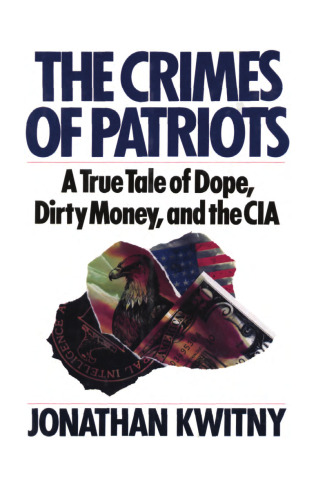 The Crimes of Patriots: A True Tale of Dope, Dirty Money, and the CIA