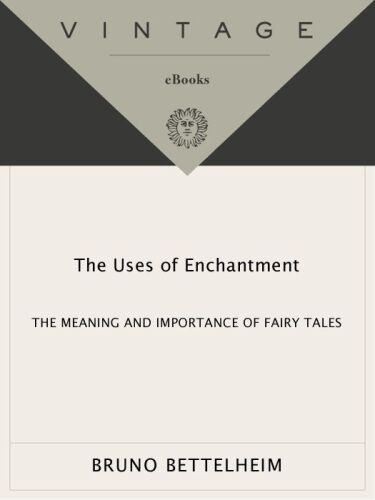 The Uses of Enchantment: The Meaning and Importance of Fairy Tales (Vintage)