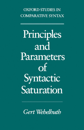 Principles and Parameters of Syntactic Saturation (Oxford Studies in Comparative Syntax)