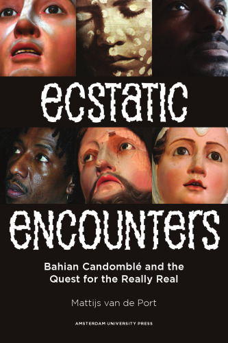Ecstatic Encounters: Bahian Candomblé and the Quest for the Really Real