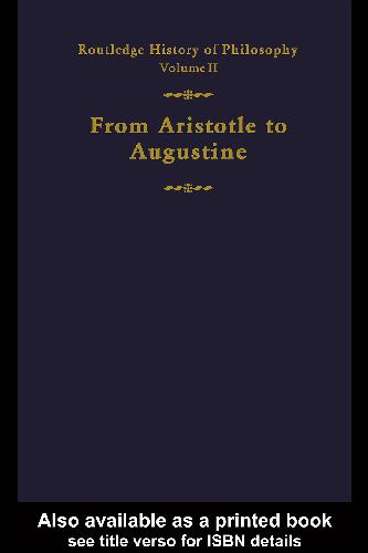 Routledge History of Philosophy. From Aristotle to Augustine