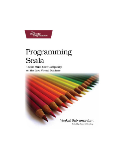 Programming Scala: Tackle Multi-Core Complexity on the Java Virtual Machine (Pragmatic Programmers)