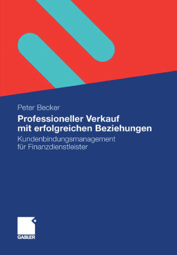 Professioneller Verkauf mit erfolgreichen Beziehungen: Kundenbindungsmanagement für Finanzdienstleister