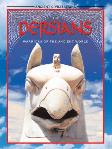 The Persians: warriors of the ancient world (Ancient Civilizations)