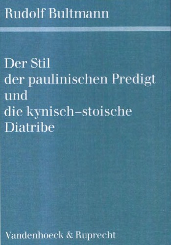 Der Stil der paulinischen Predigt und die kynisch-stoische Diatribe, Neudruck von 1984 mit einem Geleitwort von Hans Hübner (Forschungen zur Religion und Literatur des Alten und Neuen Testaments 13)