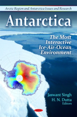 Antarctica: The Most Interactive Ice-Air-Ocean Environment (Arctic Regioni and Antarctica Issues and Research)