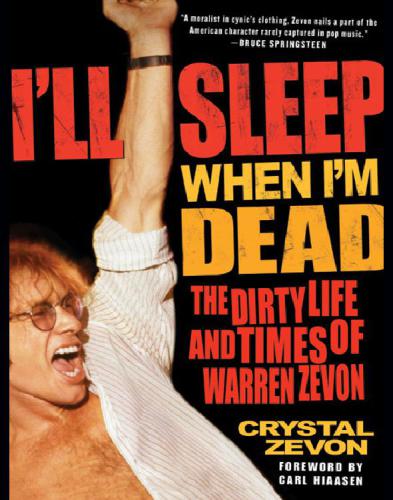 I'll Sleep When I'm Dead: The Dirty Life and Times of Warren Zevon