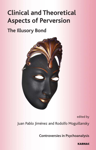 Clinical and Theoretical Aspects of Perversion: The Illusory Bond