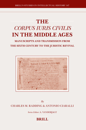 The Corpus iuris civilis in the Middle Ages: manuscripts and transmission from the sixth century to the juristic revival
