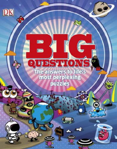 Big Questions: The Answers to Life's Most Perplexing Puzzles