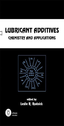 Lubricant Additives: Chemistry and Applications (Chemical Industries)