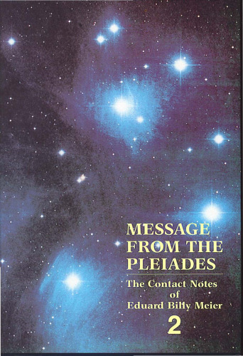 Message from the Pleiades: Contact Notes of Eduard Billy Meier, Volume 2