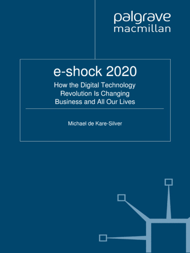 e-shock 2020: How the Digital Technology Revolution Is Changing Business and All Our Lives