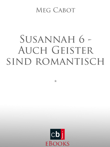 Auch Geister sind romantisch (Susannah, Band 6)