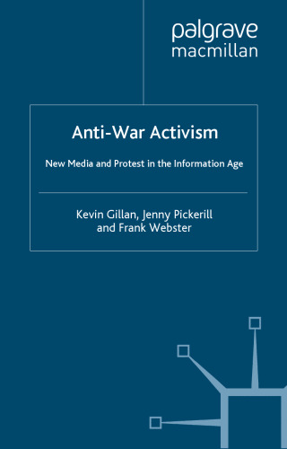 Anti-War Activism: New Media and Protest in the Information Age