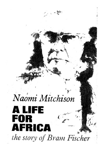 A Life for Africa The Story of Bram Fischer