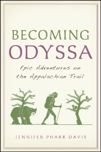 Becoming Odyssa: Epic Adventures on the Appalachian Trail