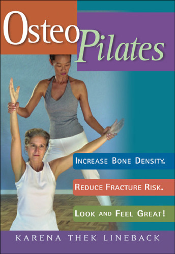 Osteopilates: Increase Bone Density, Reduce Fracture Risk, Look and Feel Great