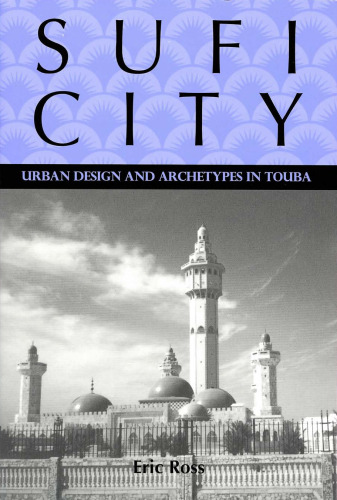 Sufi City: Urban Design and Archetypes in Touba