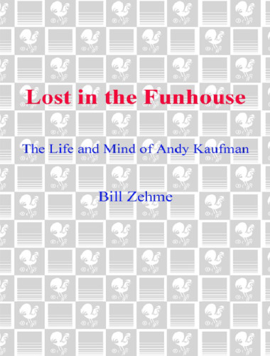 Lost in the Funhouse: The Life and Mind of Andy Kaufman