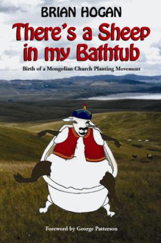 There's a Sheep in my Bathtub: Birth of a Mongolian Church Planting Movement