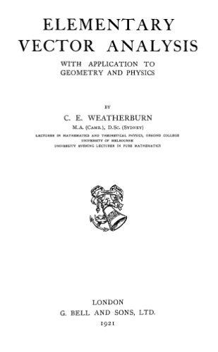Elementary Vector Analysis with Application to Geometry and Physics