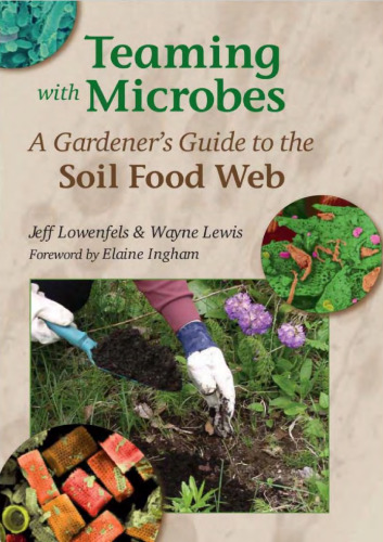 Teaming with Microbes: A Gardener's Guide to the Soil Food Web