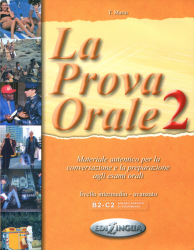 La Prova Orale 2: Materiale autentico per la conversazione e la preparazione agli esami orali. Livello medio - avanzato