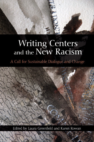 Writing Centers and the New Racism: A Call for Sustainable Dialogue and Change