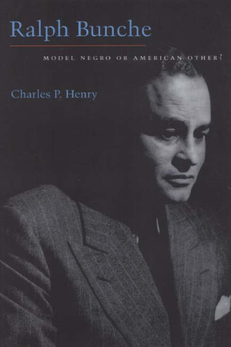 Ralph Bunche: Model Negro or American Other?