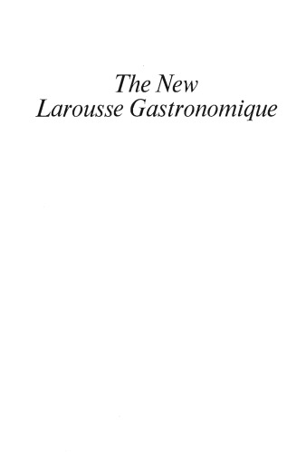 The new Larousse gastronomique: the encyclopedia of food, wine & cookery