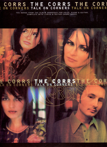 The Corrs -- Talk on Corners: Piano Vocal Chords
