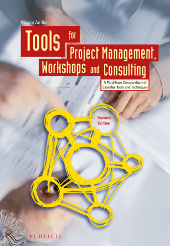 Tools for Project Management, Workshops and Consulting: A Must-Have Compendium of Essential Tools and Techniques