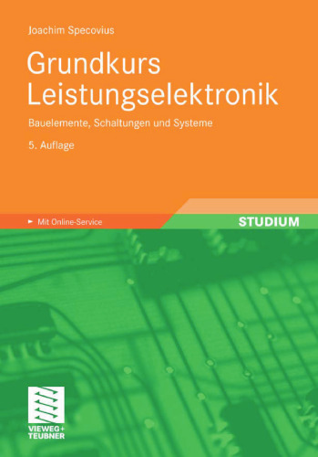 Grundkurs Leistungselektronik: Bauelemente, Schaltungen und Systeme, 5. Auflage
