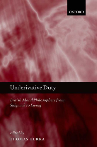 Underivative duty: British moral philosophers from Sidgwick to Ewing