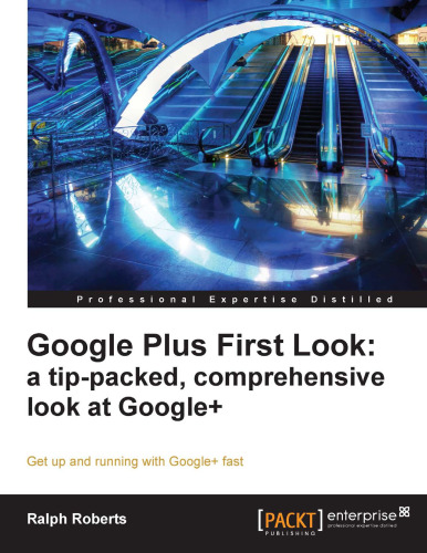 Google Plus First Look: a tip-packed, comprehensive look at Google+